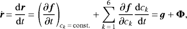 \begin{equation*}\dot{\vec{r}}\,{=}\,\frac{\mathrm{d} \vec{r}}{\mathrm{d}t}\,{=}\,\left(\frac{\partial \vec{f}}{\partial t}\right)_{c_k\,{=}\,\mathrm{const.}} &#x002B; \sum_{k\,{=}\,1}^6 \frac{\partial \vec{f}}{\partial c_k} \frac{\mathrm{d} c_k}{\mathrm{d}t}\,{=}\,\vec{g} &#x002B; \vec{\Phi}, \end{equation*}