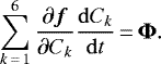 \begin{equation*}\sum_{k\,{=}\,1}^6 \frac{\partial \vec{f}}{\partial C_k} \frac{\mathrm{d} C_k}{\mathrm{d}t}\,{=}\,\vec{\Phi}. \end{equation*}