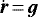 $\dot{\vec{r}}\,{=}\,\vec{g}$