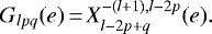 \begin{equation*}G_{lpq} (e)\,{=}\,X^{-(l&#x002B;1),l-2p}_{l-2p&#x002B;q} (e) .\end{equation*}