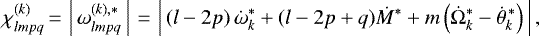 \begin{equation*}\chi^{(k)}_{lmpq}\,{=}\,\left\vert \, \omega^{(k),*}_{lmpq} \, \right\vert\,{=}\,\left\vert \, (l-2p) \, \dot{\omega}^{*}_{k} &#x002B; (l-2p&#x002B;q) \dot{M}^{*} &#x002B; m \left(\dot{\Omega}^{*}_{k} - \dot{\theta}^{\, *}_{k} \right) \, \right\vert ,\end{equation*}