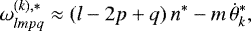 \begin{equation*}\omega^{(k),*}_{lmpq} \approx (l-2p&#x002B;q) \, n^{*} - m \, \dot{\theta}^{*}_{k} ,\end{equation*}