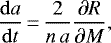 \begin{equation*}\frac{\mathrm{d}a}{\mathrm{d}t}\,{=}\,\frac{2}{n \, a} \frac{\partial R}{\partial M}, \end{equation*}