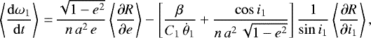 \begin{equation*}\left\langle \frac{\mathrm{d} \omega_1}{\mathrm{d}t} \right\rangle\,{=}\,\frac{\sqrt{1-e^2}}{n \, a^2 \, e} \left\langle\frac{\partial R}{\partial e}\right\rangle - \left[\frac{\beta}{C_1 \, \dot{\theta}_1} &#x002B; \frac{\cos i_1}{n \, a^2 \, \sqrt{1-e^2}}\right] \frac{1}{\sin i_1} \left\langle\frac{\partial R}{\partial i_1}\right\rangle, \end{equation*}