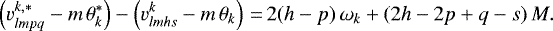 \begin{equation*}\left(v_{lmpq}^{k,*} - m \, \theta_{k}^{*}\right) - \left(v_{lmhs}^{k} - m \, \theta_{k} \right)\,{=}\,2(h-p) \, \omega_{k} &#x002B; (2 h - 2 p &#x002B; q - s) \, M. \end{equation*}