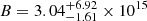 $ B = 3.04^{+6.92}_{-1.61} \times 10^{15}\, $