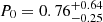 $ P_0 = 0.76^{+0.64}_{-0.25} $