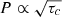 $ P \propto \sqrt{\tau_c} $