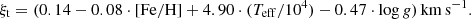 $$ \begin{aligned} \xi _{\rm t} = (0.14-0.08 \cdot \mathrm{[Fe/H]}+4.90\cdot (T_{\rm eff}/10^4) -0.47 \cdot \log g) \, \mathrm{km \, s^{-1}}. \end{aligned} $$