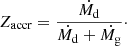$$ \begin{aligned} Z_\mathrm{accr} = \frac{\dot{M_{\rm d}}}{\dot{M_{\rm d}} + \dot{M_{\rm g}}}\cdot \end{aligned} $$