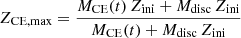 $$ \begin{aligned} Z_\mathrm{CE, max} = \frac{M_\mathrm{CE} (t) \, Z_\mathrm{ini} + M_\mathrm{disc} \, Z_\mathrm{ini} }{M_\mathrm{CE} (t) + M_\mathrm{disc} \, Z_\mathrm{ini} } \end{aligned} $$