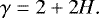 \begin{equation*} \gamma = 2 &#x002B; 2H \mbox{.}\vspace*{-2pt} \end{equation*}