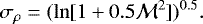 \begin{equation*} \sigma_{\rho} = (\ln[1&#x002B;0.5\mathcal{M}^2])^{0.5}.\end{equation*}