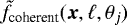 $\tilde{f}_{\textrm{coherent}}({\vec x},\ell,\theta_j)$