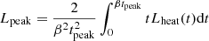 $$ \begin{aligned} L_{\rm peak} = \frac{2}{\beta ^2 t_{\rm peak}^2}\int _0^{\beta t_{\rm peak}}{tL_{\rm heat}(t)\mathrm{d}t} \end{aligned} $$