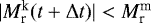 $|M_{\textrm{r}}^{\textrm{k}}(t&#x002B;\Delta t)| < M_{\textrm{r}}^{\textrm{m}}$
