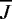 $\overline{J}$