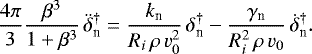\begin{equation*} \frac{4\pi}{3}\frac{\beta^3}{1&#x002B;\beta^3}\,\ddot\delta_{\textrm{n}}^{\dag}=\frac{k_{\textrm{n}}}{R_i\,\rho\,v_0^2}\,\delta_{\textrm{n}}^{\dag}-\frac{\gamma_{\textrm{n}}}{R_i^2\,\rho\,v_0}\,\dot\delta_{\textrm{n}}^{\dag}. \end{equation*}