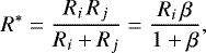 \begin{equation*}R^{\ast}=\frac{R_i\,R_j}{R_i&#x002B;R_j}=\frac{R_i\,\beta}{1&#x002B;\beta}, \end{equation*}