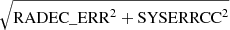$ \sqrt{\mathrm{RADEC}\_{\mathrm{ERR}}^2 + \mathrm{SYSERRCC}^2} $