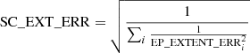 $$ \begin{aligned} \mathrm {SC\_EXT\_ERR} = \sqrt{\frac{1}{\sum _{i} \frac{1}{\mathrm{EP\_EXTENT\_ERR}_{i}^2}}} \end{aligned} $$