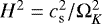 $H^2 = c_{\rm{s}}^2/\Omega_K^2$