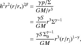 \begin{align*} h^2 r^2 (r/r_*)^{2\beta} &= \frac{\gamma p/\Sigma}{GM/r^3}\nonumber\\ &= \frac{\gamma S}{GM} r^3 \Sigma^{\gamma-1}\nonumber\\ &= \frac{\gamma S \Sigma_0^{\gamma-1}}{GM} r^3 (r/r_{\rm{j}})^{1-\gamma}, \end{align*}