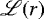 $\mathscr{L}(r)$