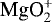 $\text{MgO}_2^&#x002B;$