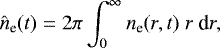 \begin{equation*} \hat{n}_{\textrm{e}}(t) = 2\pi \int_0^{\infty} n_{\textrm{e}}(r,t) \ r \ \textrm{d}r, \end{equation*}