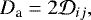 \begin{equation*} D_{\textrm{a}} = 2 \mathcal{D}_{ij},\end{equation*}