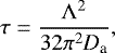 \begin{equation*} \tau = \frac{\Lambda^2}{32\pi^2 D_{\textrm{a}}}, \end{equation*}