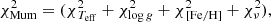 $$ \begin{aligned} \chi ^2_\mathrm{Mum} = (\chi ^2_{\,T_\mathrm{eff} } + \chi ^2_{\log g} + \chi ^2_{\,[\mathrm{Fe} /\mathrm{H} ]} + \chi ^2_\nu ) ,\end{aligned} $$