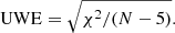 $$ \begin{aligned} \mathrm{UWE}= \sqrt{\chi ^{2}/(N-5)}. \end{aligned} $$