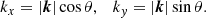 $$ \begin{aligned} k_x = |{\boldsymbol{k}}|\cos \theta ,\quad k_y = |{\boldsymbol{k}}|\sin \theta . \end{aligned} $$