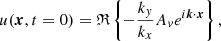 $$ \begin{aligned}&u({\boldsymbol{x}},t=0) = \mathfrak{R} \left\{ -\frac{k_y}{k_x} A_v e^{i{\boldsymbol{k}}\cdot {\boldsymbol{x}}}\right\} , \end{aligned} $$