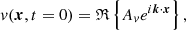 $$ \begin{aligned}&v({\boldsymbol{x}},t=0) = \mathfrak{R} \left\{ A_v e^{i{\boldsymbol{k}}\cdot {\boldsymbol{x}}}\right\} , \end{aligned} $$