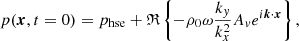 $$ \begin{aligned}&p({\boldsymbol{x}},t=0) = p_{\mathrm{hse} }+\mathfrak{R} \left\{ -\rho _0\omega \frac{k_y}{k_x^{2}}A_v e^{i{\boldsymbol{k}}\cdot {\boldsymbol{x}}}\right\} , \end{aligned} $$