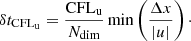 $$ \begin{aligned} \delta t_{\mathrm{CFL} _{\mathrm{u} }} = \frac{\mathrm{CFL} _{\mathrm{u} }}{N_{\rm dim}} \min \left(\frac{\Delta x}{|u|}\right)\cdot \end{aligned} $$