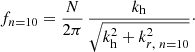 $$ \begin{aligned} f_{n=10} = \frac{N}{2\pi } \, \frac{k_{\rm h}}{\sqrt{k_{\rm h}^2 + k_{r,\ n=10}^2}}\cdot \end{aligned} $$