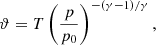 $$ \begin{aligned} \vartheta = T\left(\frac{p}{p_0} \right)^{-(\gamma -1)/\gamma }, \end{aligned} $$