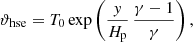 $$ \begin{aligned}&\vartheta _{\mathrm{hse} }= T_0 \exp \left( \frac{y}{H_{\rm p}}\, \frac{\gamma -1}{\gamma } \right), \end{aligned} $$