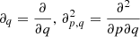 $ \partial_q = \frac{\partial}{\partial q},\,\partial_{p,q}^2 = \frac{\partial^2}{\partial p\partial q} $