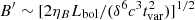 $ B^\prime\sim [2 \eta_B L_{\rm bol}/ (\delta^6 c^3 t_{\rm var}^2)]^{1/2} $