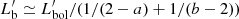 $ L^\prime_{\rm b} \simeq L^\prime_{\rm bol} / (1/(2-a)+1/(b-2)) $