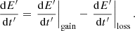 $$ \begin{aligned} \frac{\mathrm{d} E^{\prime }}{\mathrm{d} t^{\prime }} = \left.\frac{\mathrm{d} E^{\prime }}{\mathrm{d} t^{\prime }}\right|_{\rm gain} - \left.\frac{\mathrm{d} E^{\prime }}{\mathrm{d} t^{\prime }}\right|_{\rm loss}. \end{aligned} $$