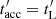 $ t^\prime_{\rm acc} = t^\prime_{\rm L} $