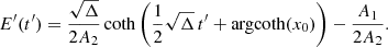 $$ \begin{aligned} E^{\prime }(t^{\prime }) = \frac{\sqrt{\Delta }}{2 A_2} \, \mathrm{coth} \left( \frac{1}{2} \sqrt{\Delta } \, t^{\prime } + \mathrm{argcoth} (x_0) \right) - \frac{A_1}{2 A_2} . \end{aligned} $$
