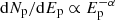 $ \mathrm{d}N_{\mathrm{p}}/\mathrm{d}E_{\mathrm{p}} \propto E_{\mathrm{p}}^{-\alpha} $