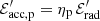 $ \mathcal{E}^\prime_{\rm acc, p} = \eta_{\rm p} \,\mathcal{E}^\prime_{\rm rad} $